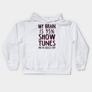 My Brain is 95% Show Tunes. Funny Theatre Gift. Kids Hoodie